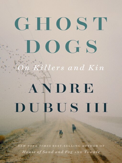 Title details for Ghost Dogs by Andre Dubus III - Available